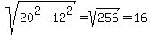sqrt%2820%5E2+-+12%5E2%29+=+sqrt%28256%29+=+16