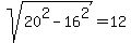 sqrt%2820%5E2+-+16%5E2%29+=+12