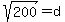 sqrt%28200%29+=+d