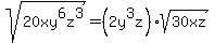 sqrt%2820xy%5E6z%5E3%29=%282y%5E3z%29sqrt%2830xz%29