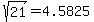 sqrt%2821%29+=+4.5825