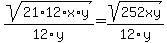 sqrt%2821%2A12%2Ax%2Ay%29%2F12y+=+sqrt%28252xy%29%2F12y