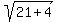 sqrt%2821%2B4%29
