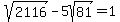 sqrt%282116%29-5sqrt%2881%29=1