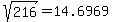 sqrt%28216%29+=+14.6969