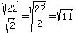 sqrt%2822%29%2Fsqrt%282%29=sqrt%2822%2F2%29=sqrt%2811%29