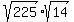 sqrt%28225%29%2Asqrt%2814%29