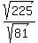 sqrt%28225%29%2Fsqrt%2881%29