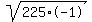 sqrt%28225%2A-1%29