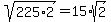 sqrt%28225%2A2%29+=+15%2Asqrt%282%29