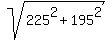 sqrt%28225%5E2+%2B+195%5E2%29