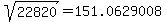 sqrt%2822820%29+=+151.0629008