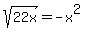 sqrt%2822x%29+=+-x%5E2