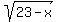 sqrt%2823-x%29