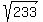 sqrt%28233%29