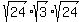 sqrt%2824%29%2Asqrt%283%29%2Asqrt%2824%29