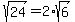 sqrt%2824%29=2%2Asqrt%286%29