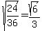 sqrt%2824%2F36%29+=+sqrt%286%29%2F3