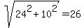 sqrt%2824%5E2%2B10%5E2%29=26