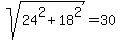 sqrt%2824%5E2+%2B+18%5E2%29+=+30