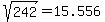 sqrt%28242%29+=+15.556