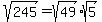 sqrt%28245%29+=+sqrt%2849%29%2Asqrt%285%29