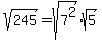 sqrt%28245%29+=+sqrt%287%5E2%29%2Asqrt%285%29
