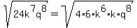 sqrt%2824k%5E7q%5E8%29+=+sqrt%284%2A6%2Ak%5E6%2Ak%2Aq%5E8%29