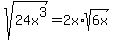 sqrt%2824x%5E3%29=+2x%2Asqrt%286x%29