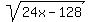 sqrt%2824x-128%29