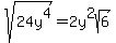 sqrt%2824y%5E4%29=2y%5E2sqrt%286%29