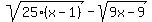 sqrt%2825%28x-1%29%29-sqrt%289x-9%29