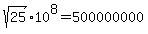 sqrt%2825%29%2A10%5E8=500000000