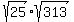 \"sqrt%2825%29%2Asqrt%28313%29\"