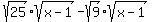 sqrt%2825%29%2Asqrt%28x-1%29-sqrt%289%29%2Asqrt%28x-1%29