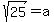 sqrt%2825%29=a