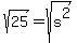 sqrt%2825%29=sqrt%28s%5E2%29