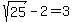 sqrt%2825%29-2=3