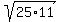 sqrt%2825%2A11%29