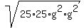sqrt%2825%2A25%2Ag%5E2%2Ag%5E2%29
