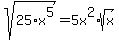 sqrt%2825%2Ax%5E5%29=5x%5E2%2Asqrt%28x%29