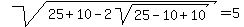 sqrt%2825%2B+10+-2sqrt%2825+-+10%2B10%29%29+=+5