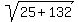 sqrt%2825%2B132%29