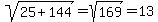 sqrt%2825%2B144%29=sqrt%28169%29=13