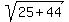 sqrt%2825%2B44%29