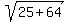 sqrt%2825%2B64%29