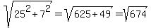 sqrt%2825%5E2%2B7%5E2%29=sqrt%28625%2B49%29=sqrt%28674%29