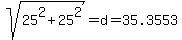 sqrt%2825%5E2+%2B+25%5E2%29+=+d+=+35.3553