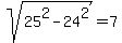 sqrt%2825%5E2+-+24%5E2%29+=+7