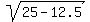 sqrt%2825+-+12.5%29